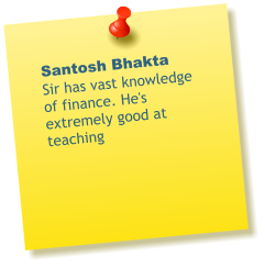 Santosh Bhakta Sir has vast knowledge of finance. He's extremely good at teaching